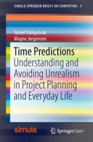 Time Predictions: Understanding and Avoiding Unrealism in Project Planning and Everyday Life 3319749528 Book Cover