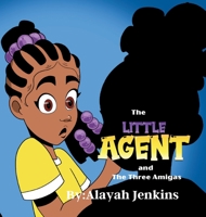 The Little Agent and The Three Amigas B0C9SFXG1L Book Cover