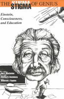 The Stigma of Genius: Einstein, Consciousness, and Education 1433180731 Book Cover