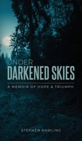 Under Darkened Skies: A Memoir of Hope and Triumph 1835561470 Book Cover
