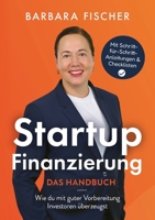 Startup-Finanzierung - Das Handbuch: Wie du mit guter Vorbereitung Investoren überzeugst (German Edition) 3696389013 Book Cover