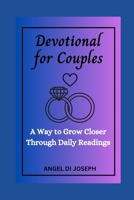 Devotional For Couples: A Way to Grow Closer Through Daily Readings B0CHGLJPCS Book Cover