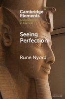 Seeing Perfection: Ancient Egyptian Images Beyond Representation 1108744141 Book Cover
