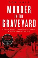 Murder in the Graveyard: A Brutal Murder. A Wrongful Conviction. A 27-Year Fight for Justice. 0008348537 Book Cover