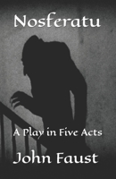 Nosferatu: A Play in Five Acts 1546393986 Book Cover
