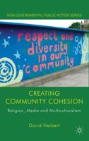 Creating Community Cohesion: Religion, Media and Multiculturalism (Non-Governmental Public Action) 0230236456 Book Cover