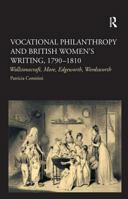Vocational Philanthropy and British Women's Writing, 1790-1810: Wollstonecraft, More, Edgeworth, Wordsworth 0754650421 Book Cover