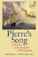 Pierre's Song: A History of the Beauprés of Portsmouth 1039167144 Book Cover