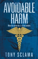 Avoidable Harm: When the bottom line is all that matters 173726563X Book Cover