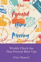 The Peaceful Home Meeting: Weekly Check-Ins That Prevent Blow-Ups: A simple family meeting format that reduces friction 9377782139 Book Cover