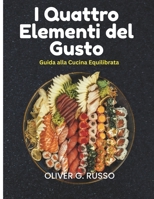 I Quattro Elementi del Gusto: Guida alla Cucina Equilibrata (Italian Edition) B0H55LR951 Book Cover