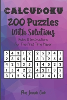 CalcuDoku 200 Puzzles With Solutions: 5 X 5 Grids Rules & Instructions For The First Time Player B08Y4HCGYK Book Cover