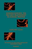 Understanding the Self-Ego Relationship in Clinical Practice: Towards Individuation (Society of Analytic Psychology Series) 185575388X Book Cover