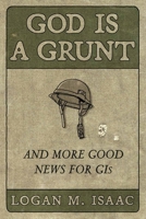 God Is a Grunt: And More Good News for GIs 154600050X Book Cover