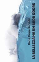 La bellezza ha un buon odore B09KN3N2VS Book Cover