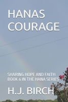 HANAS COURAGE: SHARING HOPE AND FAITH BOOK 6 IN THE HANA SERIES B0HHMB26LH Book Cover