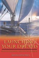 Launching Your Dreams: Stop Day Dreaming and Live Your Vision 1938686357 Book Cover