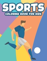 Sports Coloring Book For Kids: Illustrations For Children To Color And Trace, Sports-Themed Coloring And Activity Pages B08JF5FTH3 Book Cover