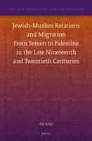 Jewish-Muslim Relations and Migration from Yemen to Palestine in the Late Nineteenth and Twentieth Centuries 9004265368 Book Cover