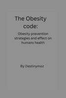 The Obesity code: Obesity prevention strategies and effect on humans health B0BFW7MTS5 Book Cover