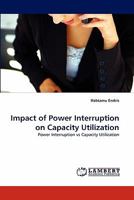 Impact of Power Interruption on Capacity Utilization: Power Interruption vs Capacity Utilization 3843382883 Book Cover