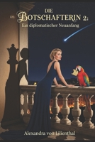 Die Botschafterin: Ein diplomatischer Neuanfang (German Edition) B0FKGNBGKJ Book Cover