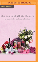 The Names of All the Flowers: A Memoir 1713614057 Book Cover