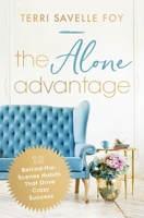 The Alone Advantage: 10 Behind-the-Scenes Habits That Drive Crazy Success 1400244994 Book Cover