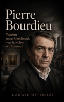 Pierre Bourdieu: Warum unser Geschmack verrät, woher wir kommen (German Edition) B0H9J16JBF Book Cover