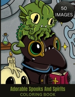 Adorable Spooks And Spirits Coloring Book 130496504X Book Cover