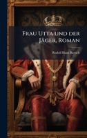 Frau Utta und der Jäger, Roman (German Edition) 1024520536 Book Cover