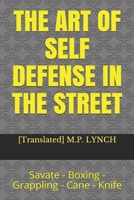 The Art of Self Defense in the Street: Savate - Boxing - Grappling - Cane - Knife 1659584183 Book Cover