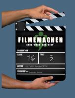 Filmemachen: ohne 'wenn' und 'aber' 3751935207 Book Cover