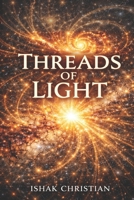 Threads of Light: A Memoir of Lineage, Listening, and the Quiet Endurance of Faith B0GFDW1WX4 Book Cover