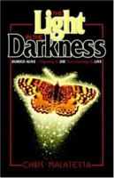 The Light in the Darkness: Buried Alive - Preparing to Die. Now Learning to Live. 1412081394 Book Cover