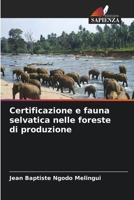 Certificazione e fauna selvatica nelle foreste di produzione (Italian Edition) 6209516270 Book Cover