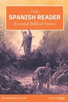 The Spanish Reader - Essential Bible Stories: An Interlinear Spanish to English Translation, Learn Spanish Naturally, Read Without a Dictionary, and Build Essential Vocabulary & Grammar with Ease. B0GZDHRXDK Book Cover