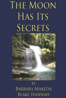 The Moon Has its Secrets: A novel 1500694649 Book Cover