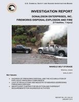 Investigation Report: Donaldson Enterprises, Inc. Fatal Fireworks Disassembly Explosion and Fire 1500495166 Book Cover