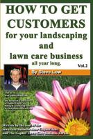 How to get customers for your landscaping and lawn care business all year long.: Anyone can start a lawn care business, the tricky part is finding customers. Learn how in this book. 1440402124 Book Cover