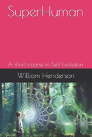 SuperHuman: A short course in Self Evolution. 1080254331 Book Cover