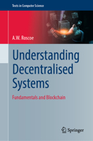 Understanding Decentralised Systems: Fundamentals and Blockchain (Texts in Computer Science) 3032350700 Book Cover
