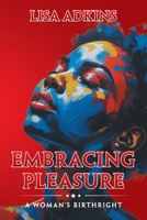 Embracing Pleasure: A Woman's Birthright B0F8Q1YFDX Book Cover