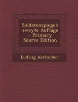Soldatenspiegel: Zweyte Auflage 1022344099 Book Cover