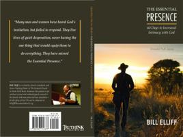 The Essential Presence: 40 Days to Increased Intimacy with God 0983116830 Book Cover