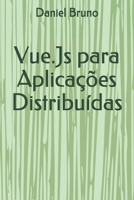 Vue.Js para Aplicações Distribuídas (Portuguese Edition) 1086608720 Book Cover