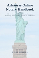 Arkansas Online Notary Handbook: 2026 - A Guide for Remote Notaries and Paralegals: Technology, Identity Proofing, Records, and Best Practices B0H9XSJFCL Book Cover