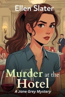 Murder at the Hotel: An Entertaining Cozy Mystery Featuring a Female Sleuth and a Killer Reunion (Jane Grey Mysteries) B0FR3BXV9M Book Cover