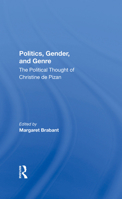 Politics, Gender, and Genre: The Political Thought of Christine de Pizan 0367283735 Book Cover