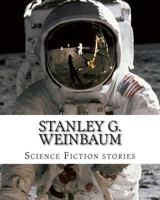 Stanley G. Weinbaum, Science Fiction stories 1500411205 Book Cover
